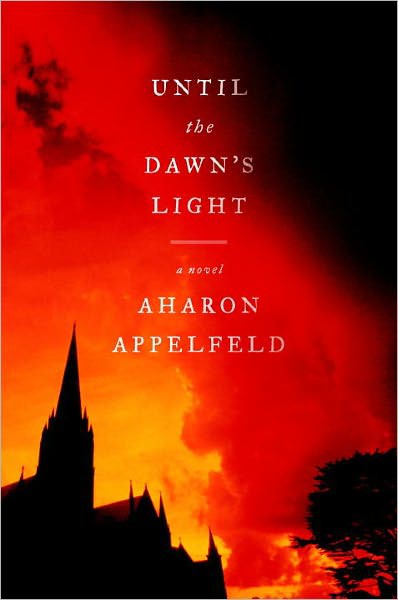 Until the Dawn's Light_ A Novel - Aharon Appelfeld